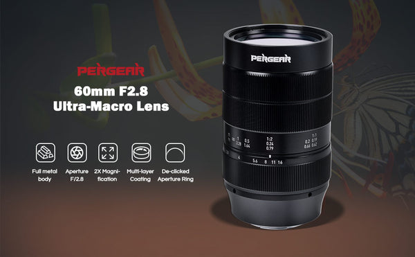 NEW Released -- Pergear 60mm f/2.8 2X Magnification Ultra-Macro Lens